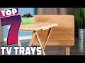 7 Must-Have TV Trays for Ultimate Convenience