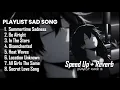 Download Lagu PLAYLIST SADSONG GALAU BRUTAL  SPEED UP + REVERB