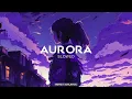 BONQ X SAILXNCE - AURORA (SLOWED)