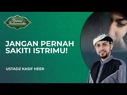 Untuk Para Suami Jangan Pernah Sakiti Istrimu Sedikitpun