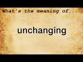 Unchanging Meaning Definition of Unchanging