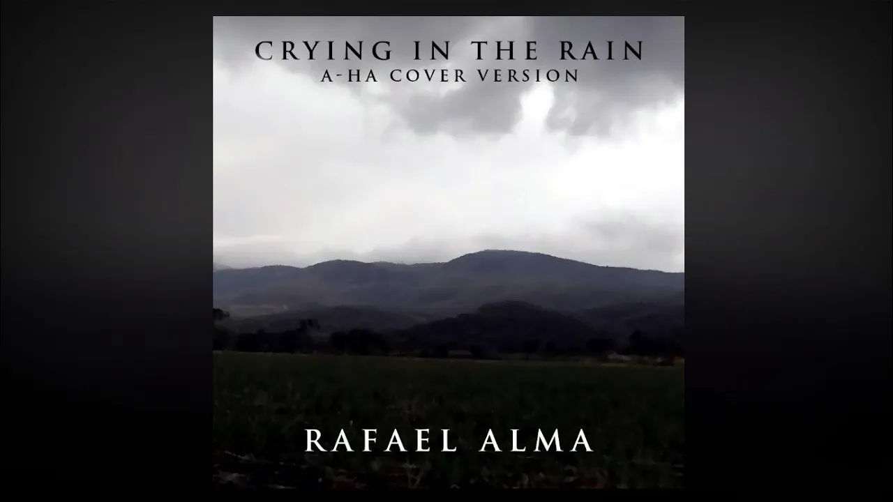 Rafael Alma - Crying in the rain (a-ha cover version)