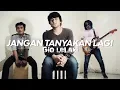 Download Lagu Gio Lelaki - Jangan Tanyakan Lagi cover by Ilham n Raya