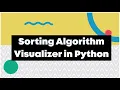 Sorting Algorithms Visualizer in Python Sorting Algorithm visualization project in Python