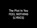 The Plot In You - FEEL NOTHING (Lyrics)