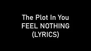 The Plot In You FEEL NOTHING Lyrics 