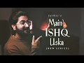 Lagu Main Ishq Uska Woh Aashiqui Hai Meri (New Lyrics) - JalRaj | New Hindi Covers | 90s Songs