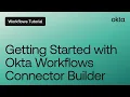 Getting Started with Okta Workflows Connector Builder Workflows Online Meetup
