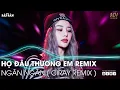 Download Lagu HỌ ĐÂU THƯƠNG EM NGÂN NGÂN REMIX TIKTOK | RỒI ANH ĐI THEO NGƯỜI MỚI REMIX | NHẠC REMIX HOT TIKTOK