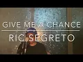 GIVE ME A CHANCE // RIC SEGRETO // COVER BY PAOLO MANGUBAT
