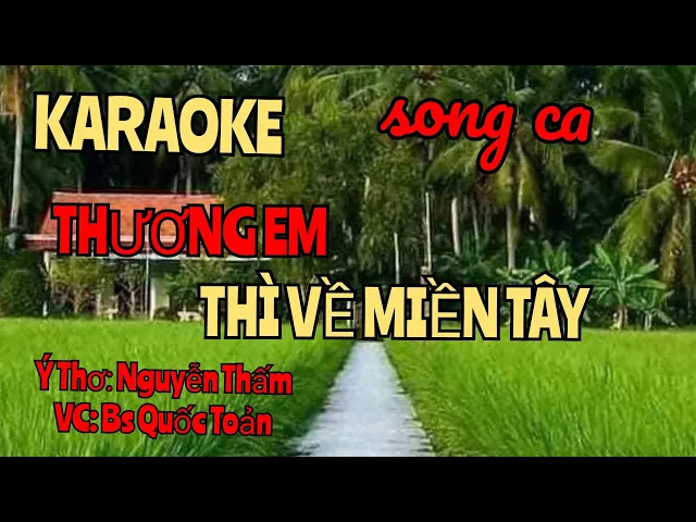 Karaoke vọng cổ song ca THƯƠNG EM THÌ VỀ MIỀN TÂY/Thơ Nguyễn Thấm, VC Bs Quốc Toản #karaokevongco