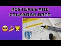 Using PostgreSQL to Handle Calendar Data Like a Freak