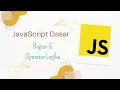 Bagian 6 Operator Logika - JavaScript Dasar