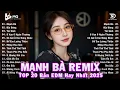 Download Lagu Mạnh Bà Remix | BXH Nhạc Trẻ Remix Hay Nhất ♫ Top 15 Bản EDM TikTok Hot Trend 2025