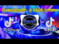 Dj🎶UNSTOPPABLE DJ TIK TOK TERBARU 2021 UNSTOPPABLE