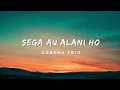 Download Lagu Sega Au Alani Ho - Gabena Trio Lirik Lagu