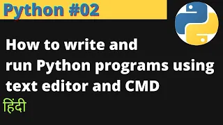 Python How to write and run Python programs using text editor and CMD Hindi