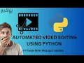 Automated editing using python Moviepy library Python Mini Project Series