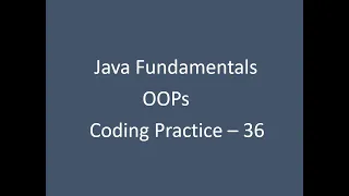 Coding Practice - 36 OOPs Java Fundamentals Nxtwave