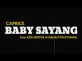Download Lagu CAPRICE - BABY SAYANG LIRIK Feat. KIDD SANTHE,CARLOLITTO & ZYNAKAL