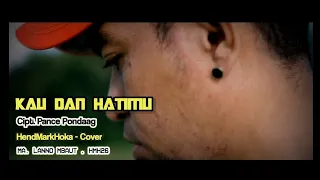 Download KAU DAN HATIMU || Cipt. Pance Pondaag || HendMarkHoka - Cover by request MP3