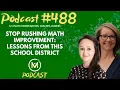 Ep488 STOP Rushing Math Improvement Lessons From This School District