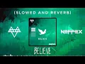 Download Lagu NEFFEX - BELIEVE (slowed \u0026 reverb) | Feel the Reverb.