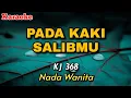 Download Lagu Pada Kaki SalibMu | BE 368 | Karaoke lagu rohani | Nada Wanita