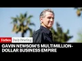 Inside Gavin Newsom s Multimillion-Dollar Business Empire