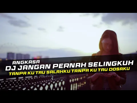 Download MP3 DJ JANGAN PERNAH SELINGKUH - ANGKASA REMIX SLOW BASS