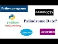 Palindrome Date Program Python Tutorials yyyy format