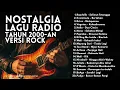 LAGU ERA RADIO 2000-AN  INDONESIA VERSI ROCK HITS NOSTALGIA | Playlist Full Album Kenangan Masa SMA