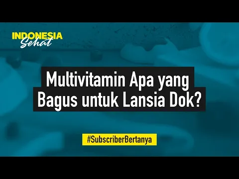 Multivitamin Apa yang Cocok Untuk Lansia Jaga Imun di Saat Pandemi ini Dok? | Indonesia Sehat