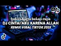 Lagu DJ CINTAI AKU KARENA ALLAH REMIX VIRAL TIKTOK 2025_DJ BUKAN HARTA BUKAN RUPA VIRAL TIKTOK
