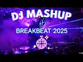Download Lagu ✨DJ Mashup Breakbeat 2025 | Nonstop Party Full Bass Mix🎧
