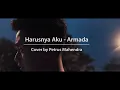 Download Lagu Harusnya Aku-Armada | Cover petrus mahendra