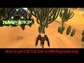 ARK Ragnarok How to get Cactus SAP Old Now map updated