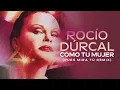 Rocío Dúrcal - Como Tu Mujer (Pues Mira Tú- Remix [Cover Audio])