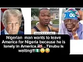 Download Lagu Nigerian man wants to leave America for Nigeria because he is lonely🇺🇸.....Tinubu is waiting!! 🇳🇬😂