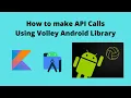 How to make API calls using Android Volley Library Android Studio Kotlin