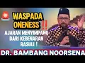 Download Lagu DR. BAMBANG NOORSENA: WASPADA! AJARAN ONENESS MENYIMPANG DARI KEBENARAN RASULI‼️