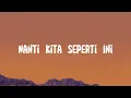 Download Lagu Batas Senja - Nanti Kita Seperti Ini (Lirik) Jangan dulu lelah yakin semua indah