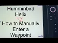 Humminbird Helix How to Manually Enter a Waypoint