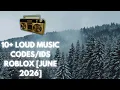 10 LOUD MUSIC ROBLOX July 2026