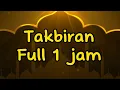 Lagu Takbiran Full 1 Jam Tanpa Musik.