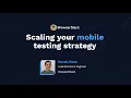 Webinar Scaling your mobile testing strategy