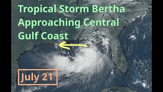 Tuesday Tropical Storm Bertha Approaching the Central Gulf Coast