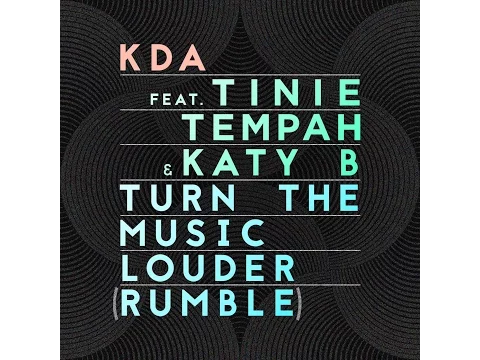 Download MP3 KDA feat. Tinie Tempah \u0026 Katy B - Turn The Music Louder (Rumble)