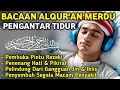 Download Lagu MUROTTAL MERDU PENGANTAR TIDUR,AYAT KURSI, ALWAQIAH,ALMULK,AR RAHMAN,YASIN,BY:Alaa Aqel