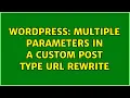 Wordpress Multiple parameters in a custom post type url rewrite